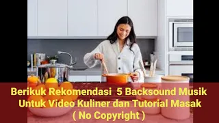 Download 5 Rekomendasi Backsound Untuk Vlog Kuliner dan Tutorial Memasak ( No Copyright ) MP3