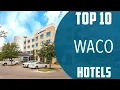 Top 10 Best Hotels to Visit in Waco Texas USA - English