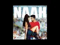 Naah - harrdy sandhu Nora fatehi audio song