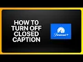 How To Turn Off Closed Caption On Paramount Plus Tutorial