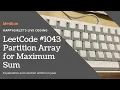 LeetCode 1043 Partition Array for Maximum Sum Explanation and Solution