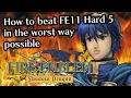 How to beat Fire Emblem 11 in the worst way possible