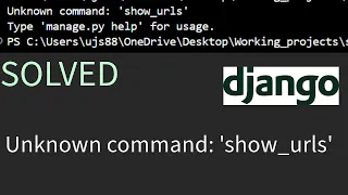 Unknown command show - urls Type manage py help for usage Django