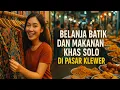 Solo Vlog : Belanja Batik dan Oleh-Oleh Khas Solo di Pasar Klewer