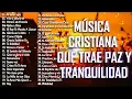 Download Lagu MÚSICA CRISTIANA QUE TRAE PAZ Y TRANQUILIDAD 2021 - GRANDES ÉXITOS DE ALABANZA Y ADORIACÓN