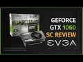 Evga GTX 1060 SC Gaming Graphics Card Review