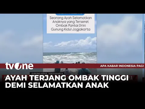 Aksi Heroik Seorang Ayah Selamatkan Anaknya yang Terseret Ombak