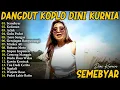 Lagu DINI KURNIA SEMEBYAR FULL ALBUM LAGU DANGDUT OSING BANYUWANGI! ADA KOPLO
