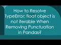 How to Resolve TypeError float object is not iterable When Removing Punctuation in Pandas
