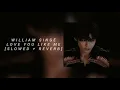 Download Lagu william singe - love you like me ( slowed + reverb)