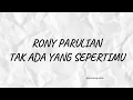 Download Lagu LIRIK LAGU TAK ADA YANG SEPERTIMU - RONY PARULIAN