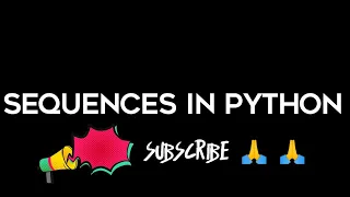 SEQUENCES IN PYTHON