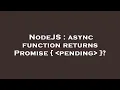 NodeJS async function returns Promise pending