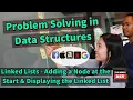 Linked Lists - Adding a Node at the Start Displaying the Linked List