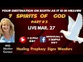 Part Your Destination on Earth As It Is In Heaven the 7 SPIRITS OF GOD Live Ministry Healing