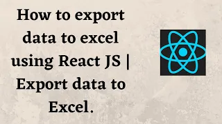 How to export data to excel using React JS Export data to Excel