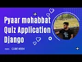 Create a Quiz Application in Django - Pyaar Mohabbat Quiz App