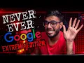 10 THINGS YOU SHOULD NEVER GOOGLE EXTREME EDITION
