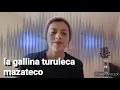 La gallina turuleca en mazateco #Jtafate_cantautora