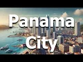 Panama City Panama 2024 - Full Travel Guide