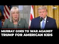 They re Putting Kids At Risk Murray Unleashes On Trump s Proposed Head Start Changes