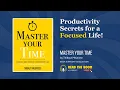 MASTER YOUR TIME by Thibaut Meurisse Productivity Secrets for a Focused Life