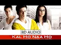 Lagu Kal Ho Naa Ho (8D Audio Song) | Put your earphones on!!!