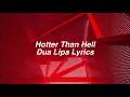 Hotter Than Hell || Dua Lipa Lyrics