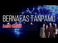 Download Lagu Bernafas Tanpamu  -  Last Child  (Lirik)