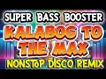Lagu SUPER BASS BOOSTER KALABOG TO THE MAX NONSTOP DISCO REMIX | JPL MIX VLOGS 