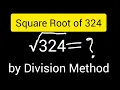 How to Find the Square Root of 324 Division Method Explained Step by Step