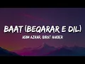 Download Lagu Asim Azhar, Qirat Haider - Baat (Meem Se Mohabbat) (Lyrics) 🎶 | muskurake na dekhiye 💭🎤