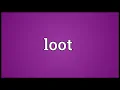 Loot Meaning