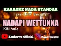 Download Lagu KARAOKE NADAPI WETTUNNA - Kiki Aulia || Cipt. Zankrewo (Nada Standar)