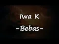 Download Lagu Iwa K - Bebas VIdeo Lirik