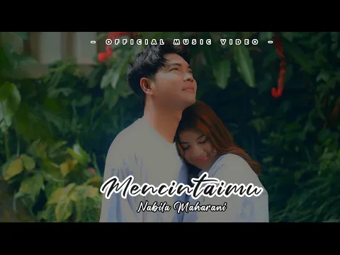 Download MP3 NABILA MAHARANI - MENCINTAIMU (OFFICIAL MUSIC VIDEO) WITH LYRIC