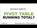 Pivot Table Running Total - Google Sheets