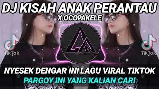 dj kisah anak perantau x ocopakele remix viral tiktok 2022 full bass ini yang kalian cari