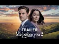 Lagu Me Before You 2 (2026) - Teaser Trailer | Sam Claflin, Emilia Clarke