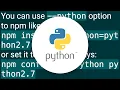 How to use a different version of python during NPM install