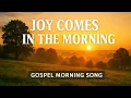 Download Lagu Joy comes in the morning 