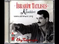 İbrahim Tatlıses - Bir Kulunu Çok Sevdim Yanlızım