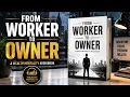 From Worker to Owner The Mindset Shift That Builds Lasting Wealth Wealth Mentality book