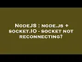 NodeJS node js socket IO - socket not reconnecting