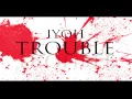 Lagu IyOh - Trouble