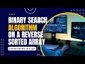 Binary Search on Reverse Sorted Array