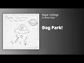 Paper Ceilings // Dog Park!