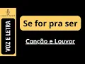 Download Lagu Se for pra ser - Canção e Louvor (VOZ e LETRA)