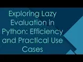 Exploring Lazy Evaluation in Python Efficiency and Practical Use Cases