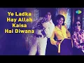Download Lagu Ye Ladka Hay Allah Kaisa Hai Diwana | Asha Bhosle | Mohammed Rafi | Lyrical Video | Old Hindi Song